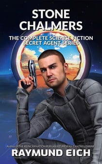 Stone Chalmers: The Complete Science Fiction Secret Agent Series - Stone Chalmers