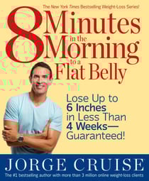 8 Minutes in the Morning to a Flat Belly - Lose Up to 6 Inches in Less Than 4 Weeks--Guaranteed!