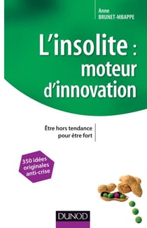 L'insolite, moteur d'innovation - Être hors tendance pour être fort