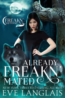 Already Freakn' Mated - Freakn' Shifters, #3