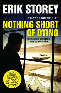Nothing Short of Dying - A Clyde Barr Thriller