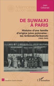 De Suwalki à Paris - Histoire d'une famille d'origine juive polonaise : les gribinski/Gribenski (1824-1945)