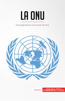 La ONU - Una organización en el punto de mira