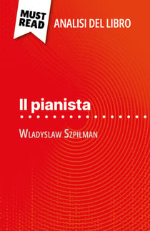 Il pianista di Wladyslaw Szpilman (Analisi del libro) - Analisi completa e sintesi dettagliata del lavoro