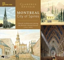 Montreal, City of Spires - Church Architecture During the British Colonial Period 1760-1860