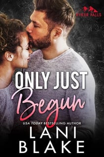Only Just Begun: A Small Town, Opposites Attract Romance - Ryker Falls, #4