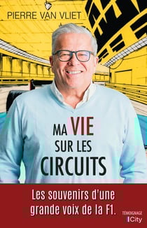Ma vie sur les circuits - Les souvenirs d'une grande voix de la F1