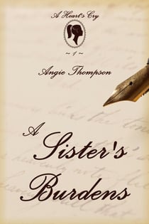 A Sister's Burdens - A Heart's Cry, #1
