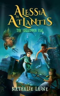 Alessia in Atlantis: The Forbidden Vial - Alessia in Atlantis, #1