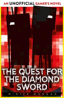 The Quest for the Diamond Sword - An Unofficial Gamer's Novel