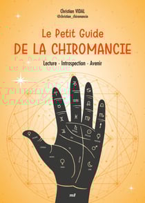 Le Petit Guide de la chiromancie : Lecture, Introspection, Avenir