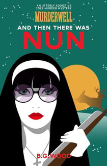And Then There Was Nun - The Murderwell Mysteries, #2