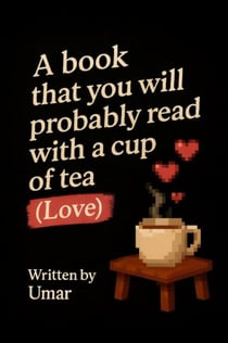 A Book that you will probably read with a cup of tea - Love - A Book that you will probably read with a cup of tea