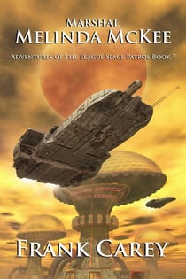 Marshal Melinda McKee - Adventures of the League Space Patrol, #7