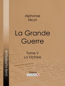 La Grande Guerre - Tome V - La Victoire