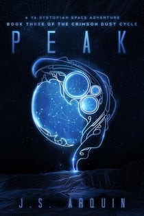 Peak: A YA Dystopian Space Adventure - The Crimson Dust Cycle, #3