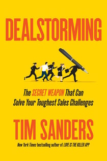 Dealstorming - The Secret Weapon That Can Solve Your Toughest Sales Challenges