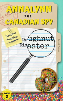 Annalynn the Canadian Spy: Doughnut Disaster - AtCS, #2