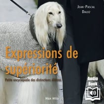 Expressions de supériorité - Petite encyclopédie des distinctions élitistes