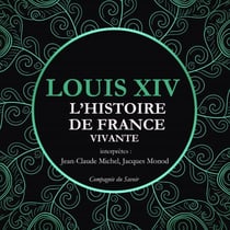 L'Histoire de France Vivante - Louis XIV