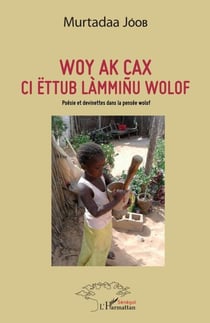 Woy ak cax ci ëttub làmmiñu wolof - Poésie et devinettes dans la pensée wolof