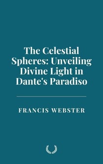 The Celestial Spheres: Unveiling Divine Light in Dante's Paradiso