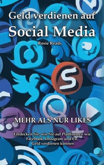 Geld verdienen auf Social Media - Mehr als nur Likes - Entdecken Sie, wie Sie auf Plattformen wie Facebook, Instagram und Co. Geld verdienen könnenverdienen können