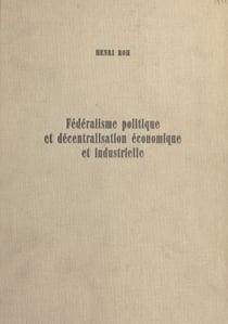 Fédéralisme politique et décentralisation économique et industrielle - L'exemple de la Suisse et du Valais. Thèse pour le doctorat d'Université mention Droit