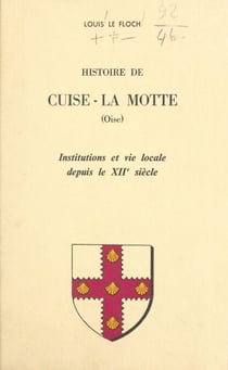Histoire de Cuise-La Motte (Oise) - Institutions et vie locale depuis le XIIe siècle