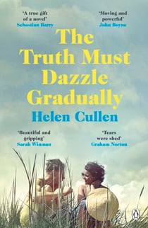 The Truth Must Dazzle Gradually - The emotional, poignant and atmospheric literary novel from the critically-acclaimed Irish author