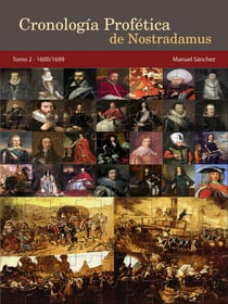 Cronología Profética de Nostradamus. Tomo 2 - 1600/1699