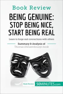 Book Review: Being Genuine: Stop Being Nice, Start Being Real by Thomas d'Ansembourg - Learn to forge real connections with others