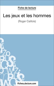 Les jeux et les hommes - Analyse complète de l'oeuvre