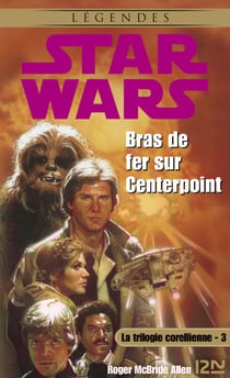 Star Wars - La Trilogie corellienne Tome 3 : Bras de fer sur Centerpoint - Bras de fer sur centerpoint