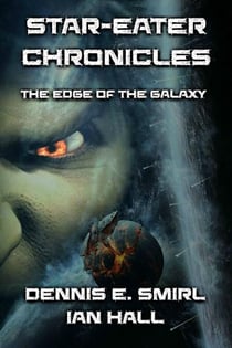 Star-Eater Chronicles Trilogy. Volume 1 The Edge of the Galaxy - Star-Eater Chronicles, #8