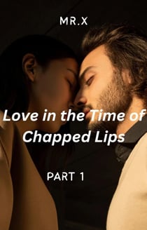 Love in the Time of Chapped Lips - Love in the Time of Chapped Lips, #1