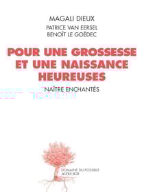 Pour une grossesse et une naissance heureuses - Naître Enchantés