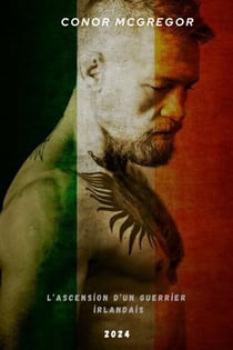 Conor McGregor : L’ascension d’un guerrier irlandais
