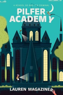 Pilfer Academy - A School So Bad It's Criminal