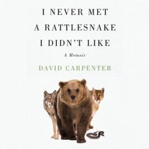 I Never Met a Rattlesnake I Didn't Like - A Memoir