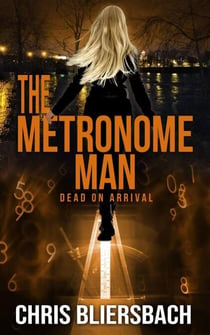 The Metronome Man: Dead on Arrival - The Metronome Man, #2