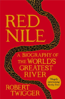 Red Nile - The Biography of the World's Greatest River