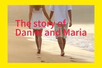 The story of Daniel and Maria - The story of Daniel and Maria