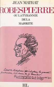 Robespierre - Ou La tyrannie de la majorité