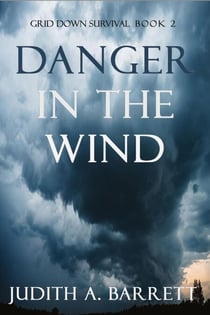 Danger in the Wind - Grid Down Survival Thriller, #2