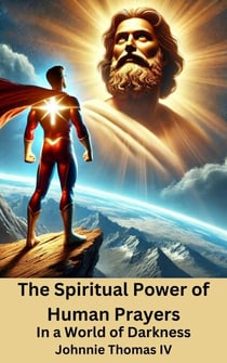 The Spiritual Power of Human Prayers   In a World of Darkness