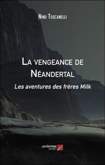La vengeance de Néandertal - Les aventures des frères Milk