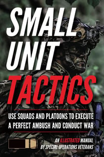 Small Unit Tactics: An Illustrated Manual - Small Unit Soldiers, #1