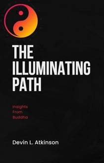 The Illuminating Path: Insights from Buddha - The path of the Cosmo's, #3