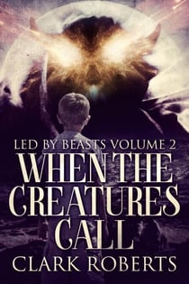 When The Creatures Call - Led By Beasts, #2